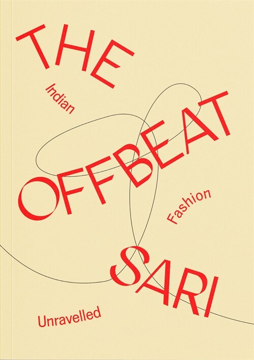 The Offbeat Sari : Indian Fashion Unravelled (Paperback)