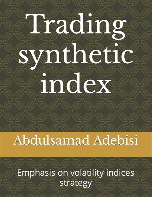 Trading synthetic index: Emphasis on volatility indices strategy (Paperback)