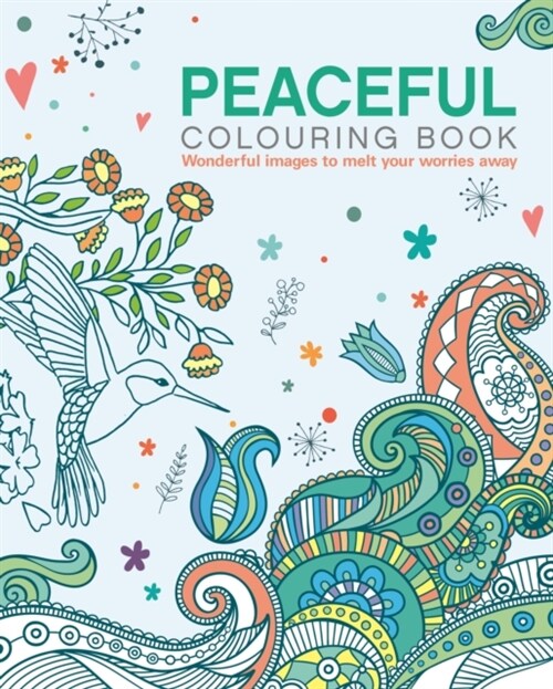 The Peaceful Colouring Book : Wonderful Images to Melt Your Worries Away (Paperback)