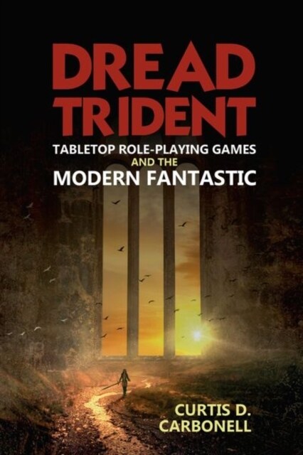 Dread Trident : Tabletop Role-Playing Games and the Modern Fantastic (Paperback)