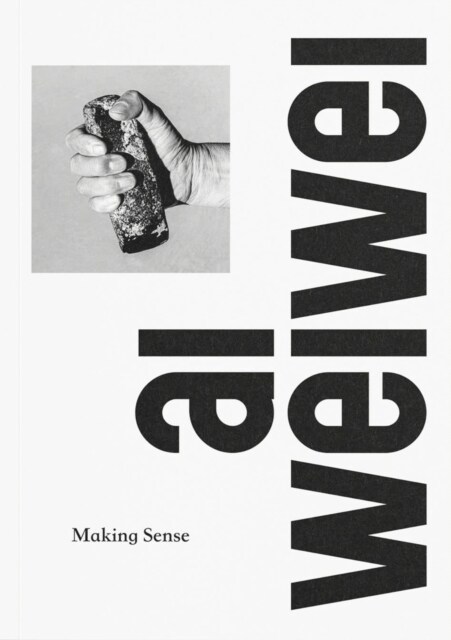 Ai Weiwei: Making Sense (Paperback)