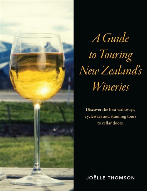 A Guide to Touring New Zealand Wineries (Paperback)