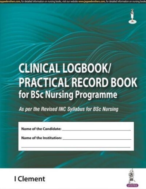 Clinical Logbook/Practical Record Book for BSc Nursing Programme (Paperback)