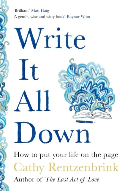 Write It All Down : How to Put Your Life on the Page (Paperback)