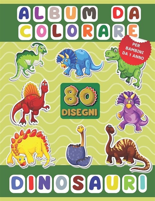 Album Da Colorare Per Bambini Dinosauri: grandi immagini da colorare per bambini da 1 anno (Paperback)