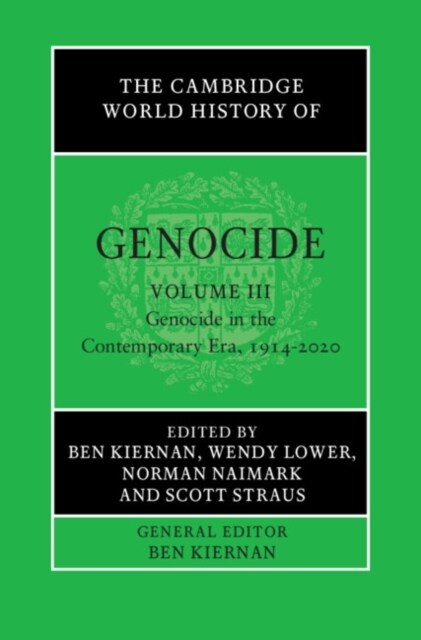 The Cambridge World History of Genocide: Volume 3, Genocide in the Contemporary Era, 1914-2020 (Hardcover)
