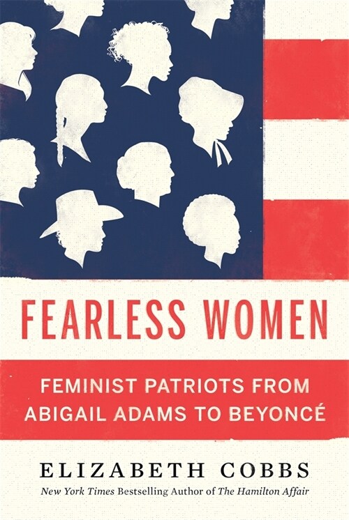 Fearless Women: Feminist Patriots from Abigail Adams to Beyonc? (Hardcover)
