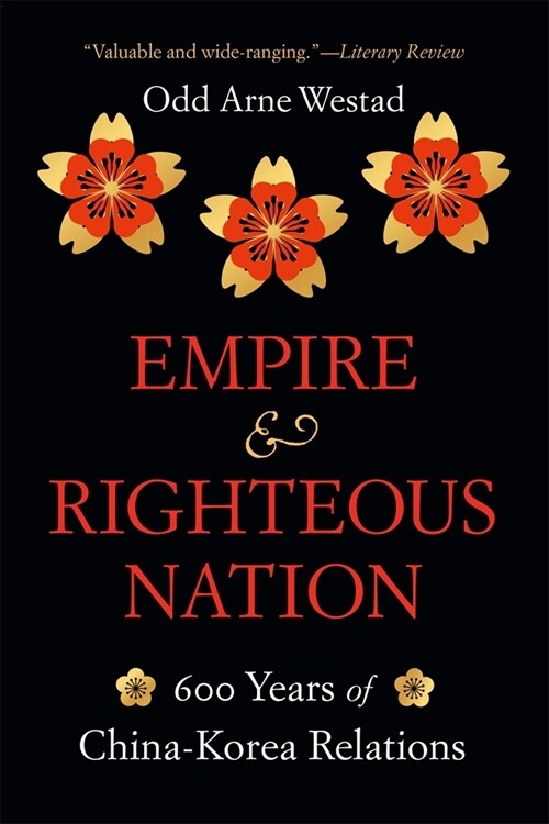 Empire and Righteous Nation: 600 Years of China-Korea Relations (Paperback)