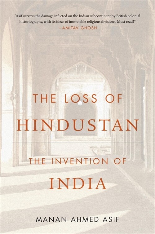 The Loss of Hindustan: The Invention of India (Paperback)