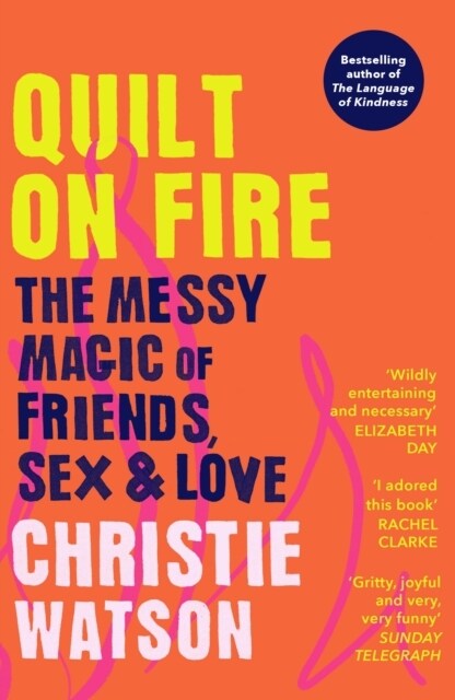 Quilt on Fire : The Messy Magic of Friends, Sex & Love (Paperback)
