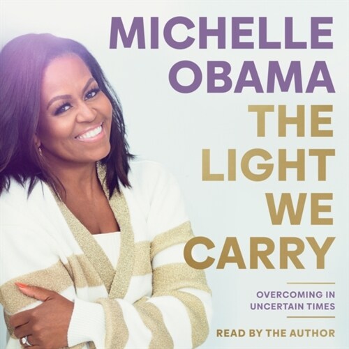The Light We Carry : Overcoming In Uncertain Times (CD-Audio, Unabridged ed)