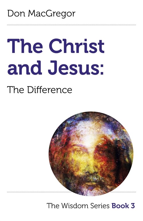 Christ and Jesus, The: The Difference : The Wisdom Series Book 3 (Paperback)