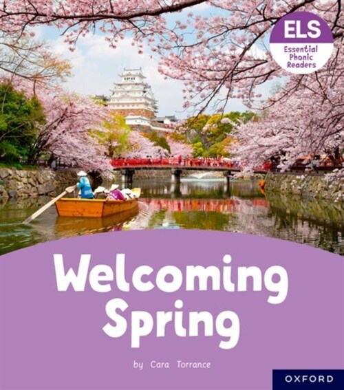 Essential Letters and Sounds: Essential Phonic Readers: Oxford Reading Level 6: Welcoming Spring (Paperback, 1)