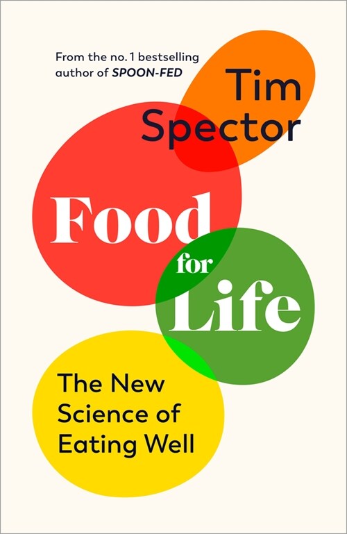 Food for Life : The New Science of Eating Well, by the #1 bestselling author of SPOON-FED (Paperback)