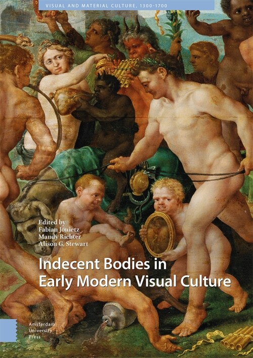 Indecent Bodies in Early Modern Visual Culture (Hardcover)