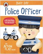 Busy Day: Police Officer : An action play book (Board Book)
