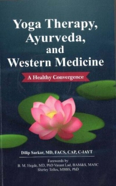 Yoga Therapy, Ayurveda, and  Western Medicine : A Healthy Convergence (Paperback)