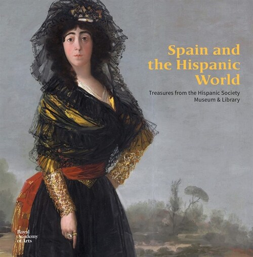 Spain and the Hispanic World : Treasures from the Hispanic Society Museum & Library (Paperback)