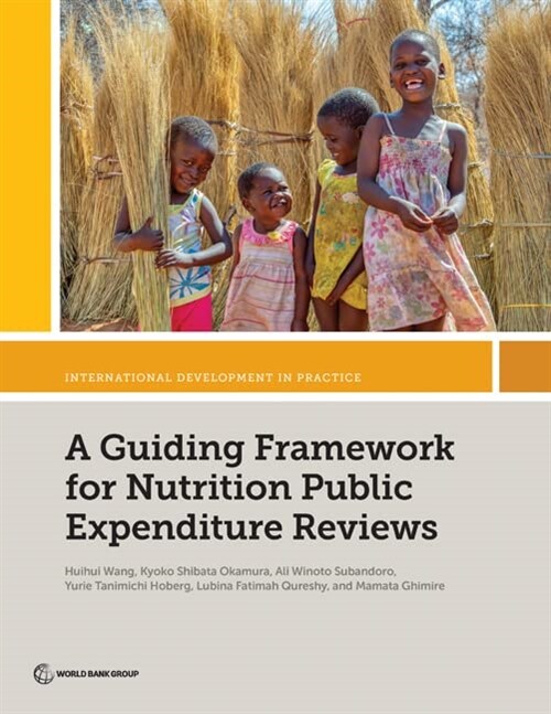A Guiding Framework for Nutrition Public Expenditure Reviews (Paperback)