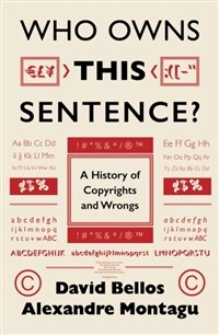 Who Owns This Sentence? : A History of Copyrights and Wrongs (Hardcover)