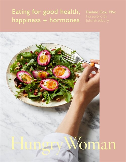 Hungry Woman : Eating for good health, happiness and hormones (Hardcover)