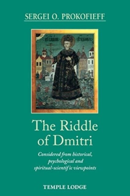 The Riddle of Dmitri : Considered from historical, psychological and spiritual-scientific viewpoints (Paperback)