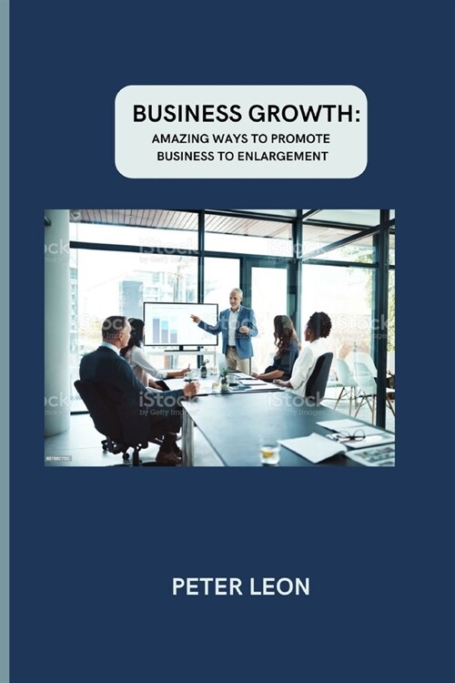 Business Growth: Amazing Ways to Promote Business to Enlargement (Paperback)