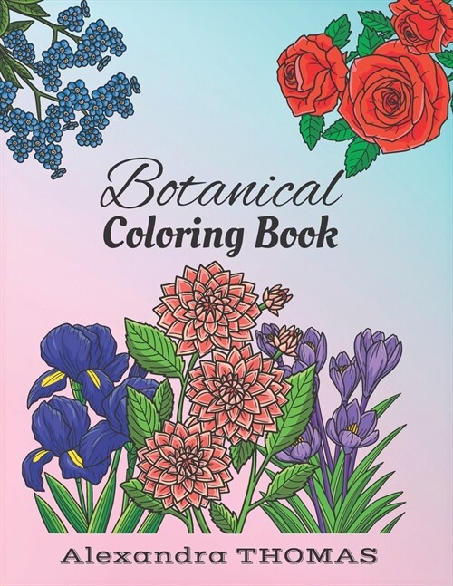 Botanical Coloring Book : 55 Beautiful and Unique Floral Designs - (Paperback)