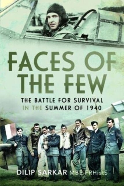 Faces of the Few : The Battle for Survival in the Summer of 1940 (Hardcover)