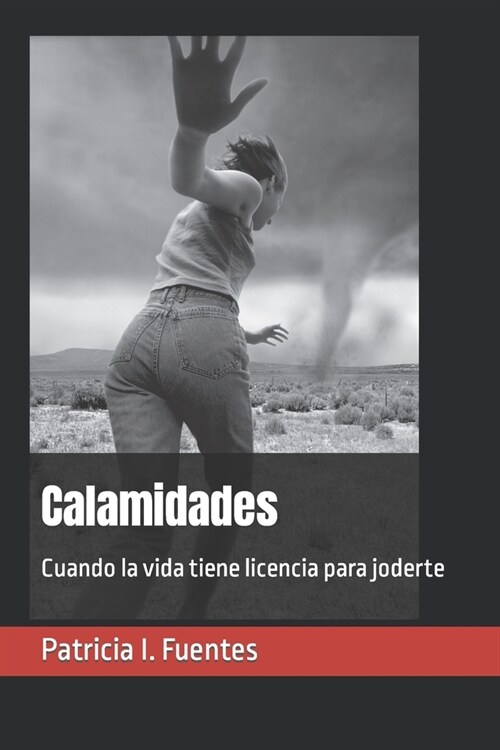 Calamidades: Cuando la vida tiene licencia para joderte (Paperback)