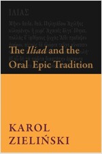 The Iliad and the Oral Epic Tradition (Paperback)