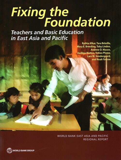 Fixing the Foundation: Teachers and Basic Education in East Asia and Pacific (Paperback)