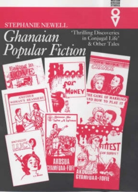 Ghanaian Popular Fiction : Thrilling Discoveries in Conjugal Life and Other Tales (Paperback)
