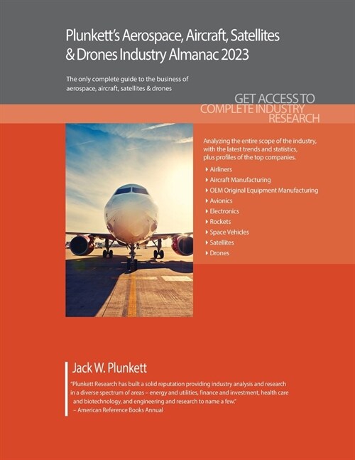 Plunketts Aerospace, Aircraft, Satellites & Drones Industry Almanac 2023: Aerospace, Aircraft, Satellites & Drones Industry Market Research, Statisti (Paperback)