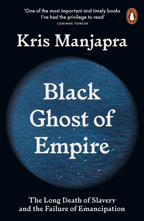 Black Ghost of Empire : The Long Death of Slavery and the Failure of Emancipation (Paperback)