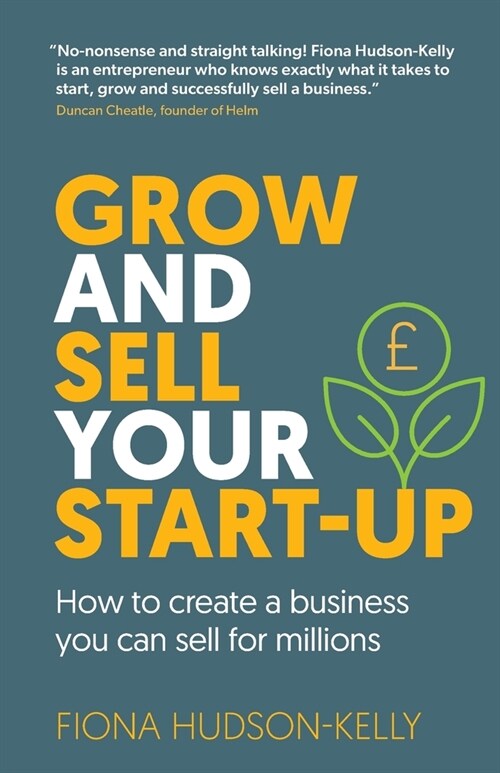 Grow and Sell Your Startup : How To Create a Business You Can Sell for Millions (Paperback)