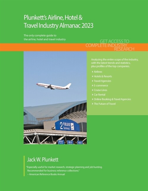 Plunketts Airline, Hotel & Travel Industry Almanac 2023: Airline, Hotel & Travel Industry Market Research, Statistics, Trends and Leading Companies (Paperback)