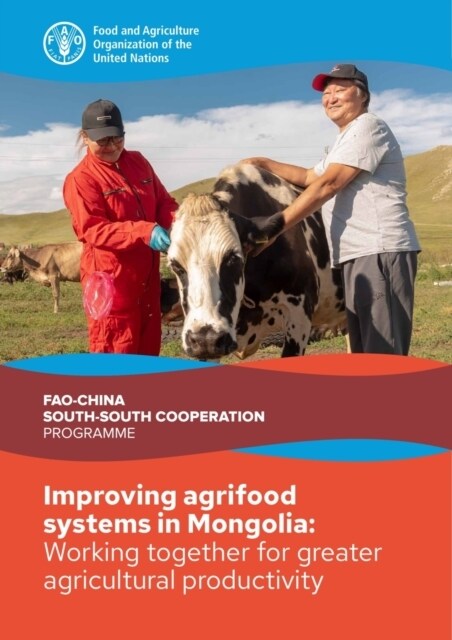 Improving Agrifood Systems in Mongolia : Working together for greater agricultural productivity (Paperback)