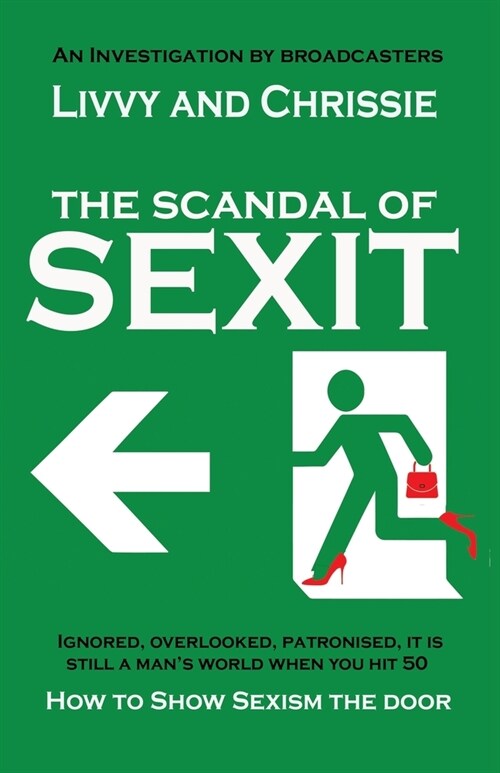 The Scandal of Sexit : How to show sexism the door (Paperback)