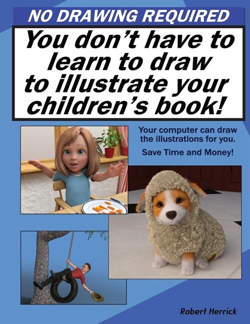 No Drawing Required : You dont have to learn to draw to illustrate your childrens book. (Paperback)