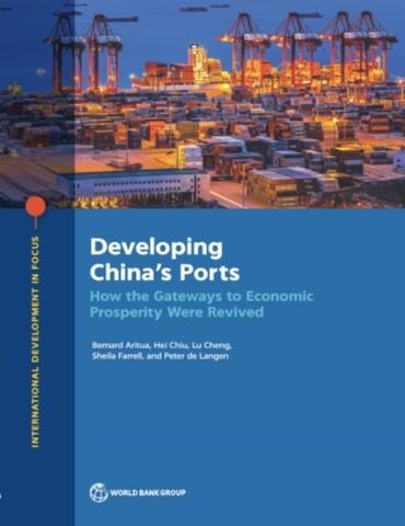 Developing Chinas Ports: How the Gateways to Economic Prosperity Were Revived (Paperback)