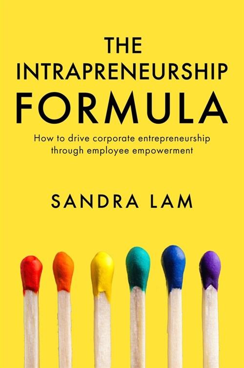 The Intrapreneurship Formula: How to Drive Corporate Entrepreneurship Through Employee Empowerment (Paperback)