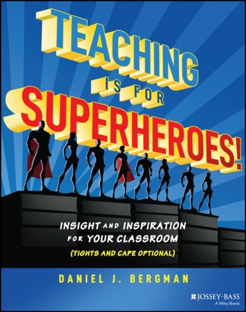 Teaching Is for Superheroes!: Insight and Inspiration for Your Classroom (Tights and Cape Optional) (Paperback)