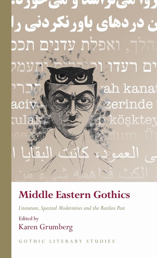 Middle Eastern Gothics : Literature, Spectral Modernities and the Restless Past (Hardcover)