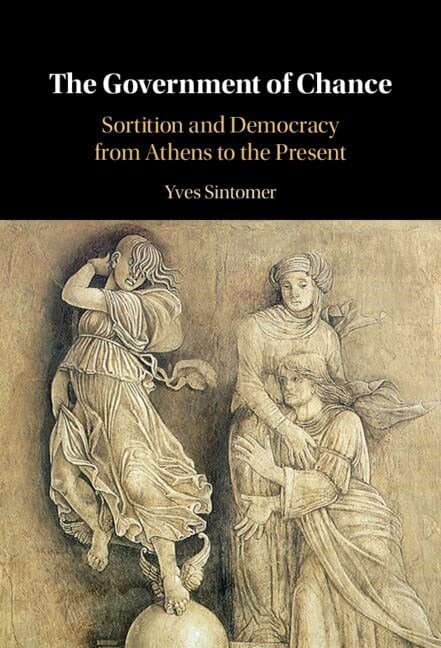 The Government of Chance : Sortition and Democracy from Athens to the Present (Hardcover)