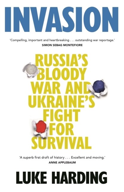 Invasion : Russia’s Bloody War and Ukraine’s Fight for Survival (Hardcover, Main)