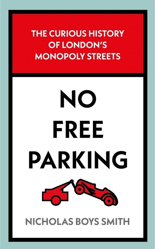 No Free Parking : The Curious History of Londons Monopoly Streets (Hardcover)