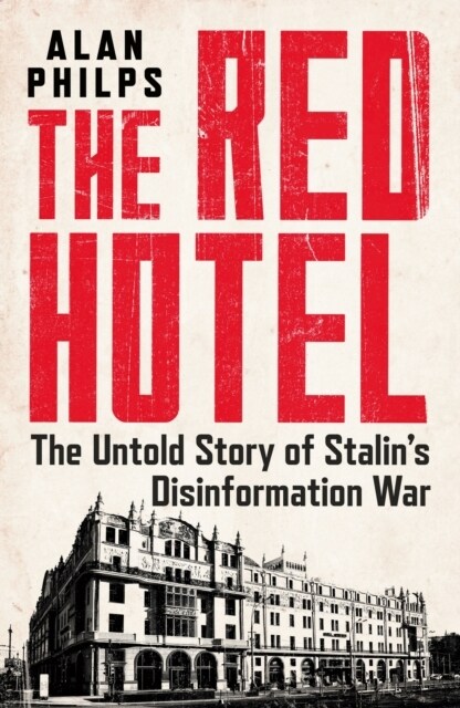 The Red Hotel : The Untold Story of Stalins Disinformation War (Paperback)