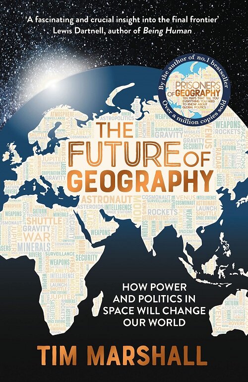 The Future of Geography : How Power and Politics in Space Will Change Our World - THE NO.1 SUNDAY TIMES BESTSELLER (Hardcover)