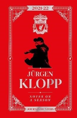 Jurgen Klopp Notes On A Season 2021/2022 : Journey Hunters (Hardcover)